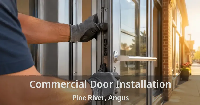 Commercial Door Installation Pine River, Angus - ON