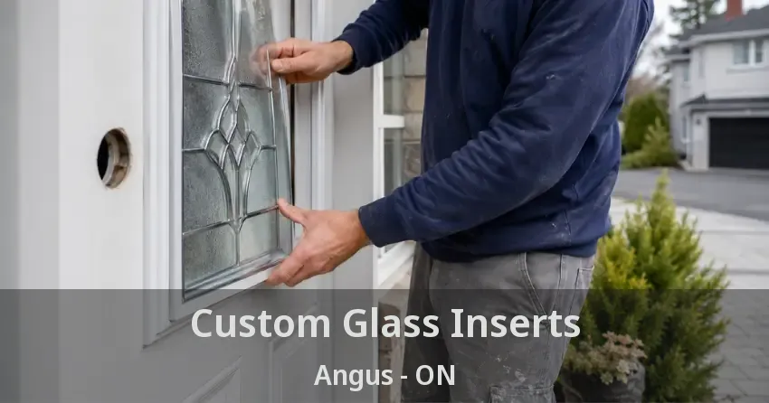 Custom Glass Inserts Angus - ON