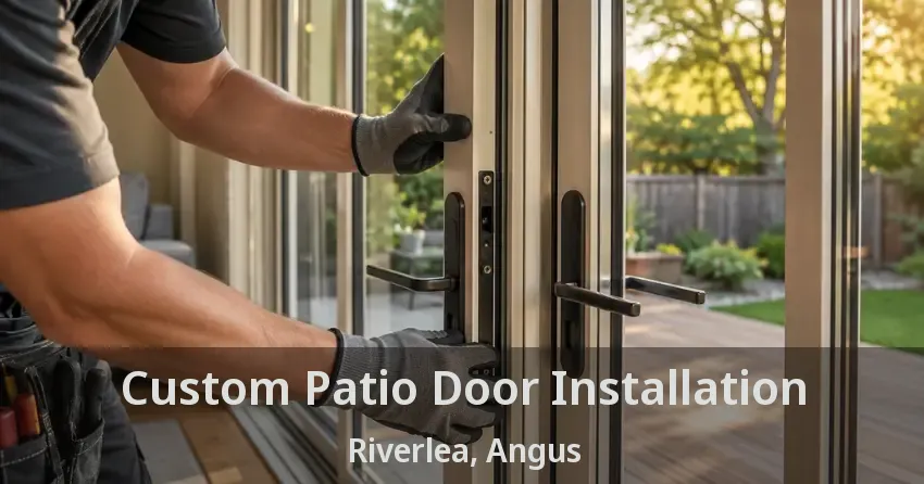 Custom Patio Door Installation Riverlea, Angus - ON