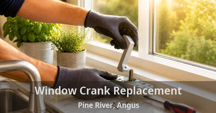 Window Crank Replacement Pine River, Angus - ON